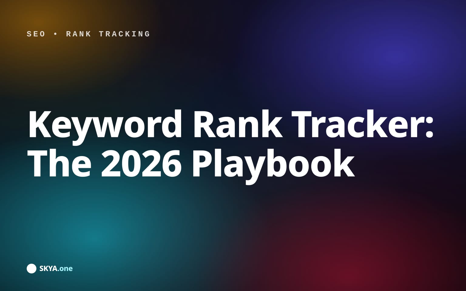 Keyword rank tracker 2026 - SKYA editorial cover for the SEO buyer's guide to modern rank tracking
