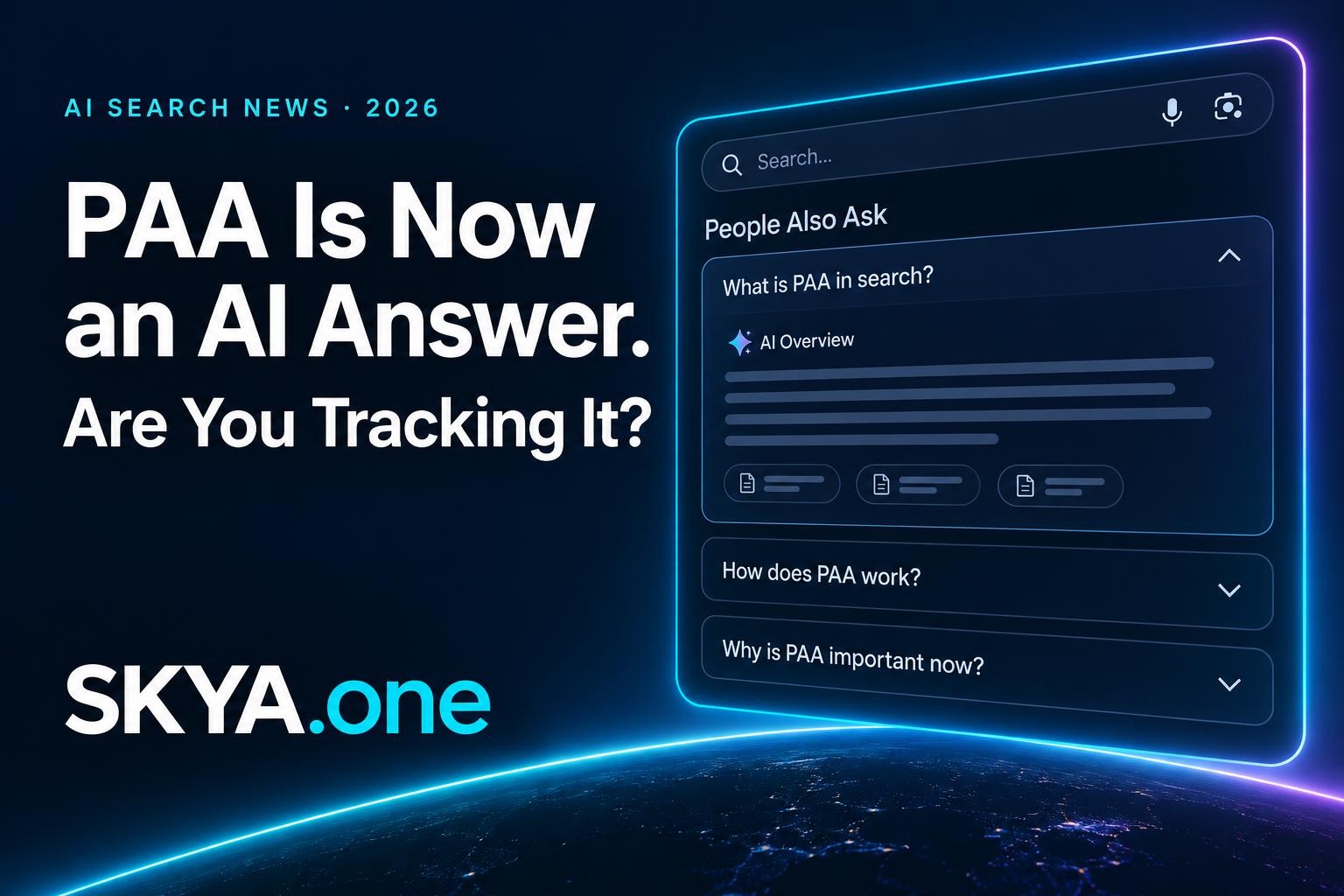 PAA Is Now an AI Answer. Are You Tracking It? SKYA editorial cover with People Also Ask and an expanded AI Overview