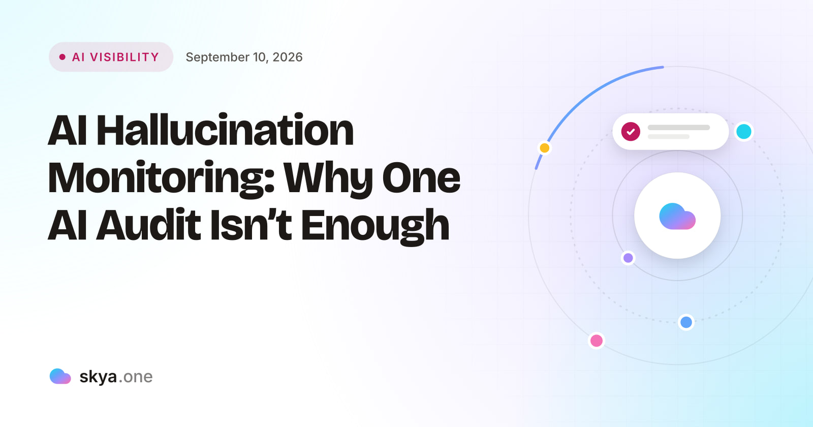 SKYA Journal AI Visibility cover: AI Hallucination Monitoring: Why One AI Audit Isn't Enough