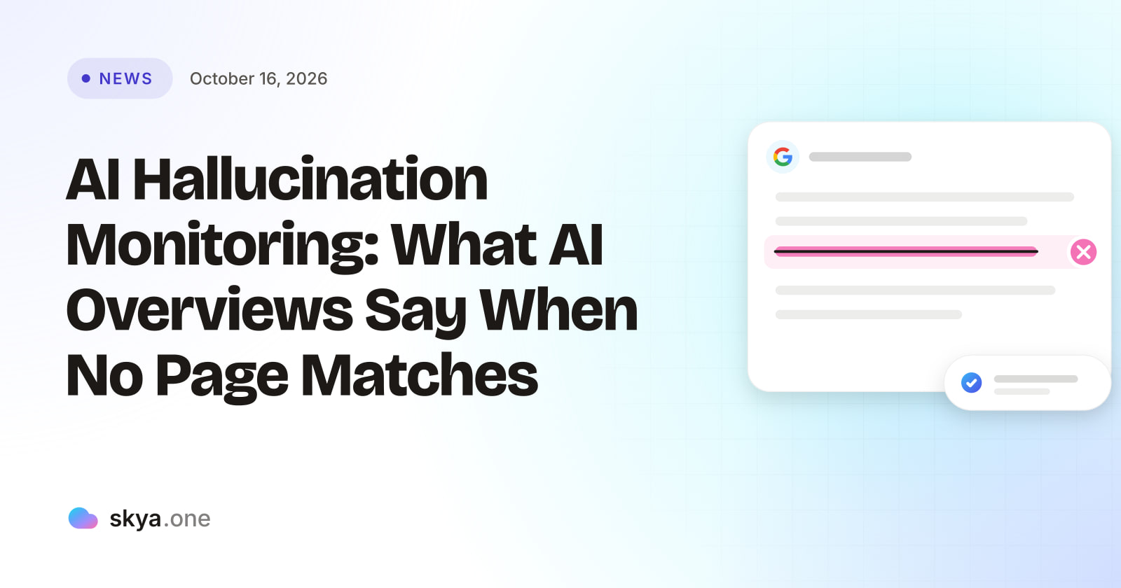 SKYA Journal News cover: AI Hallucination Monitoring: What AI Overviews Say When No Page Matches