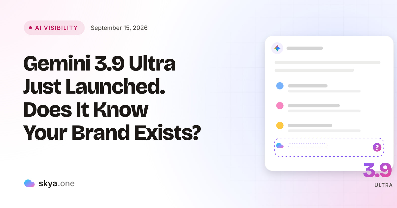 SKYA Journal AI Visibility cover: Gemini 3.9 Ultra Just Launched. Does It Know Your Brand Exists?