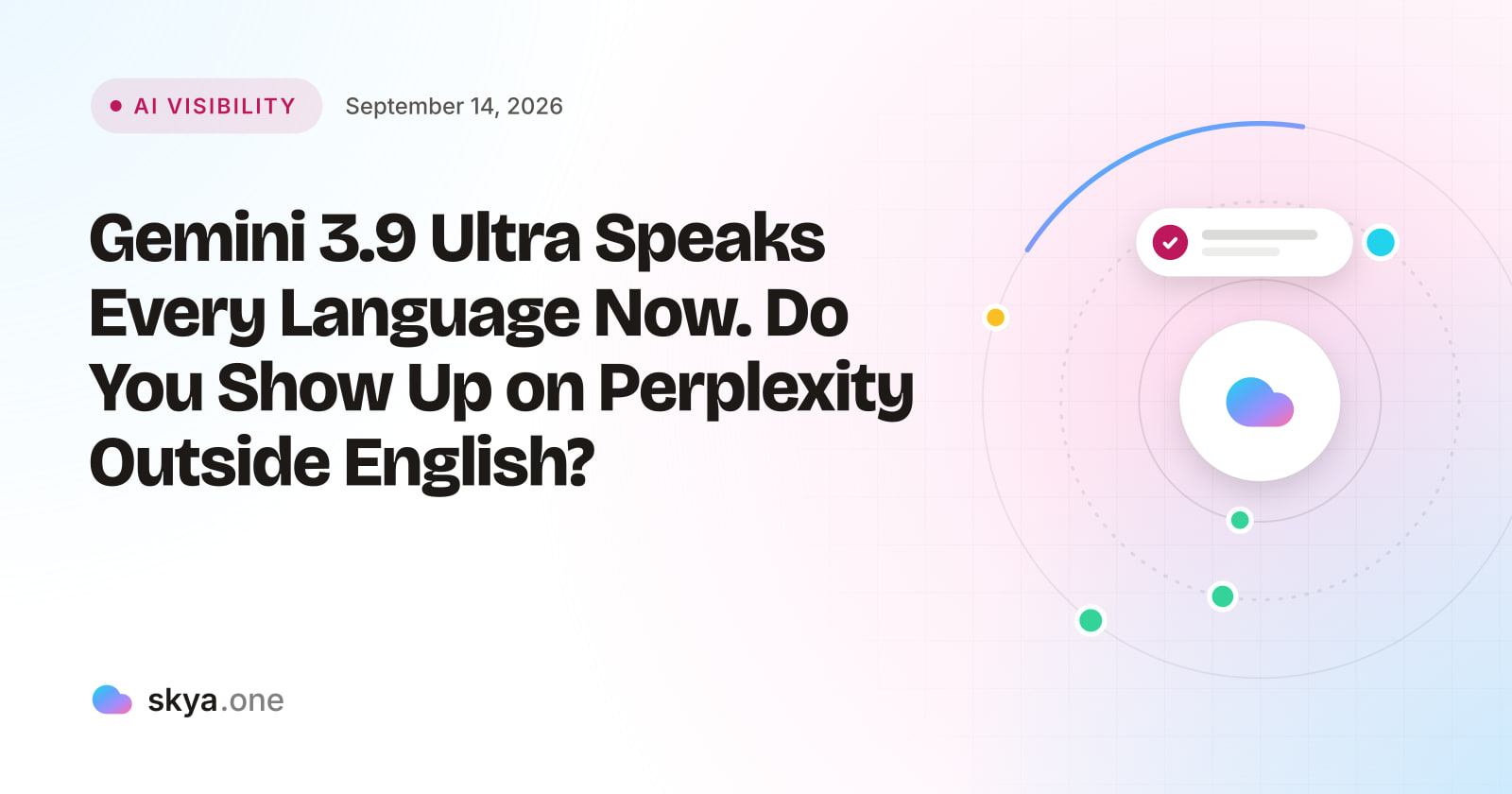 SKYA Journal AI Visibility cover: Gemini 3.9 Ultra Speaks Every Language Now. Do You Show Up on Perplexity Outside English?