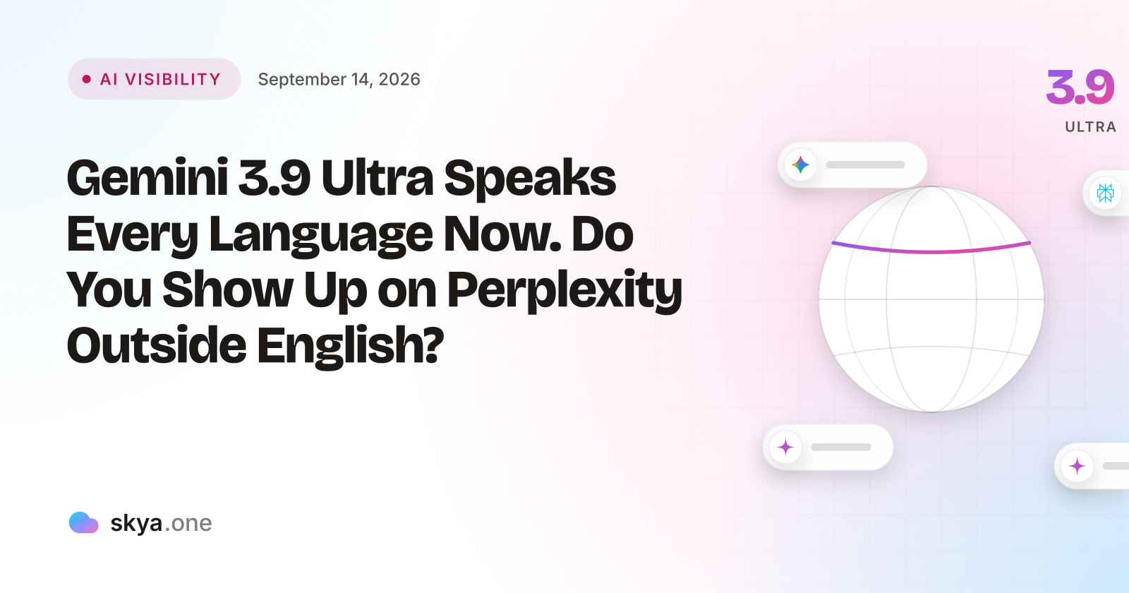 SKYA Journal AI Visibility cover: Gemini 3.9 Ultra Speaks Every Language Now. Do You Show Up on Perplexity Outside English?