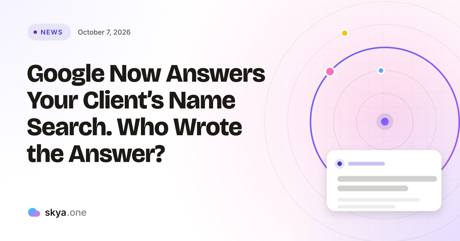 SKYA Journal News cover: Google Now Answers Your Client's Name Search. Who Wrote the Answer?