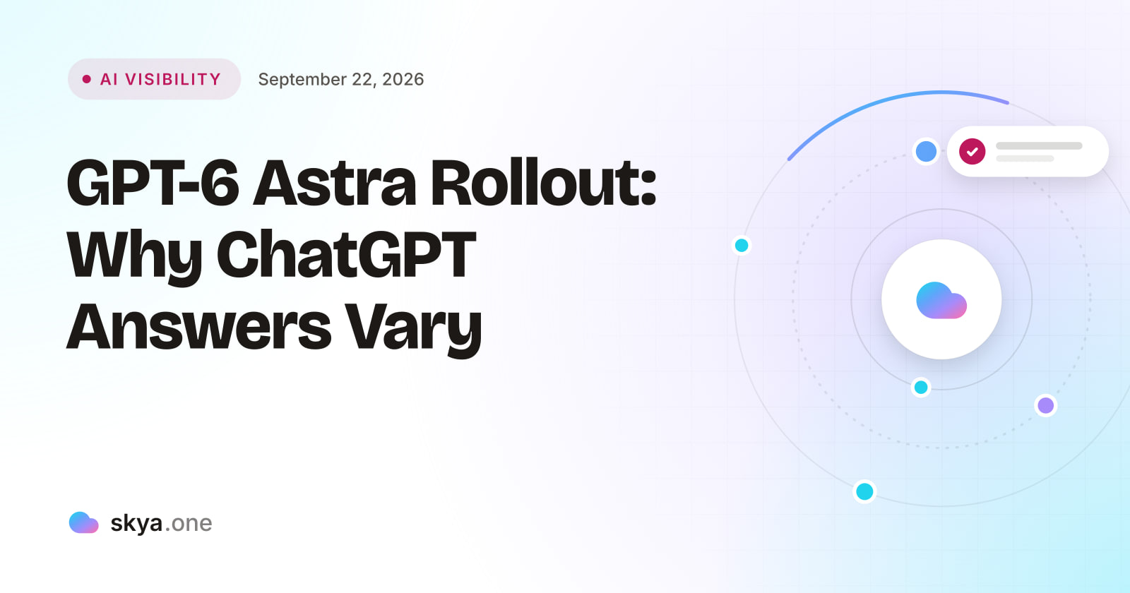 SKYA Journal AI Visibility cover: Plus, Pro, Business, Enterprise: GPT-6 Astra's Staged Rollout Means Your Client Gets a Different Answer Depending on Who's Asking
