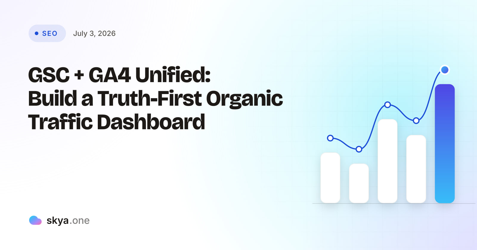 SKYA Journal SEO cover: GSC + GA4 Unified: Build a Truth-First Organic Traffic Dashboard