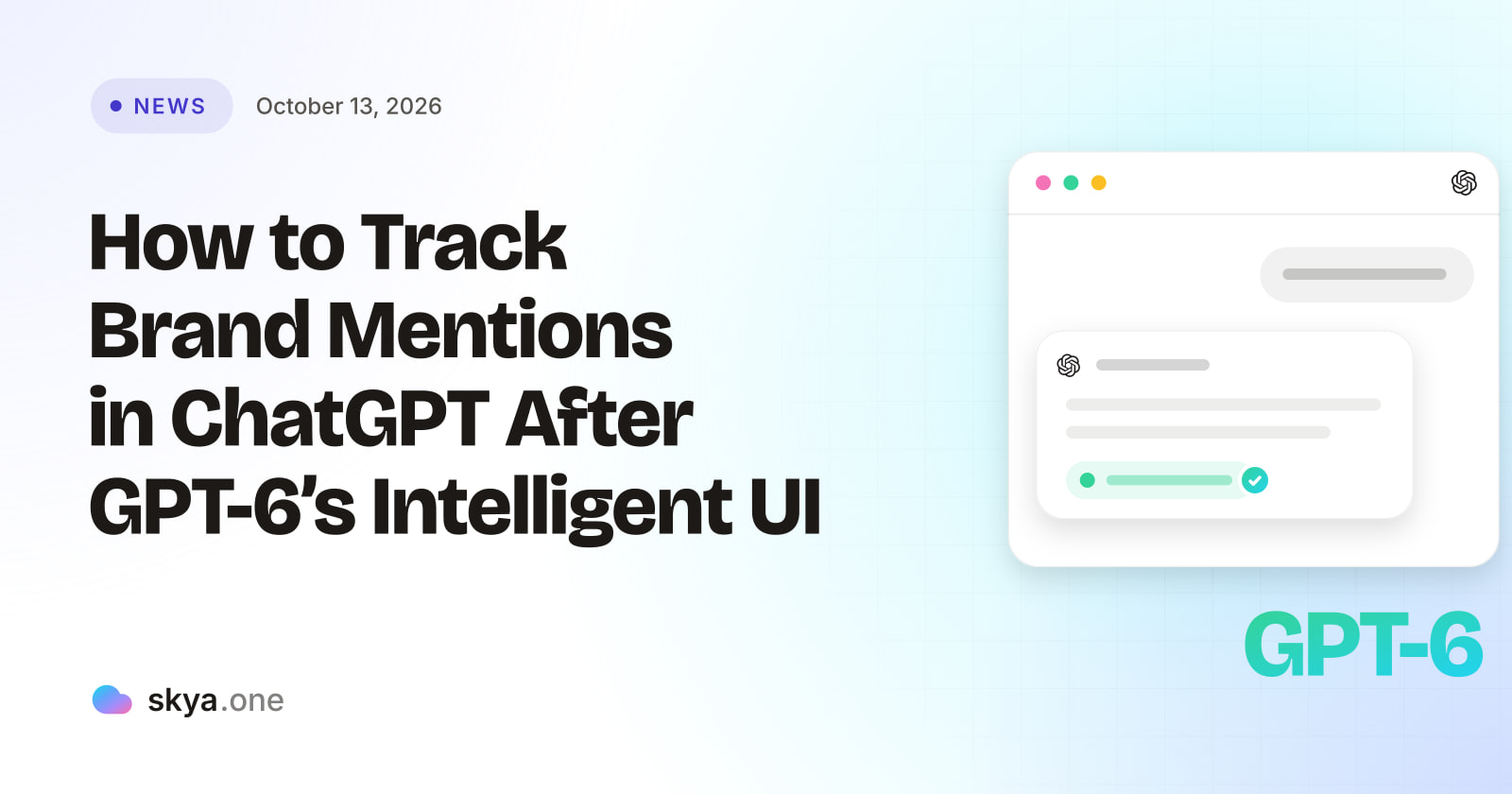 SKYA Journal News cover: How to Track Brand Mentions in ChatGPT After GPT-6's Intelligent UI