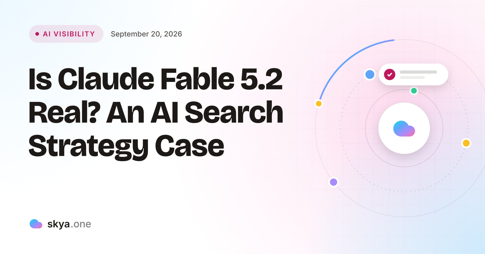 SKYA Journal AI Visibility cover: Is "Claude Fable 5.2" Even Real? What Happens When AI Engines Cite a Rumor as Fact