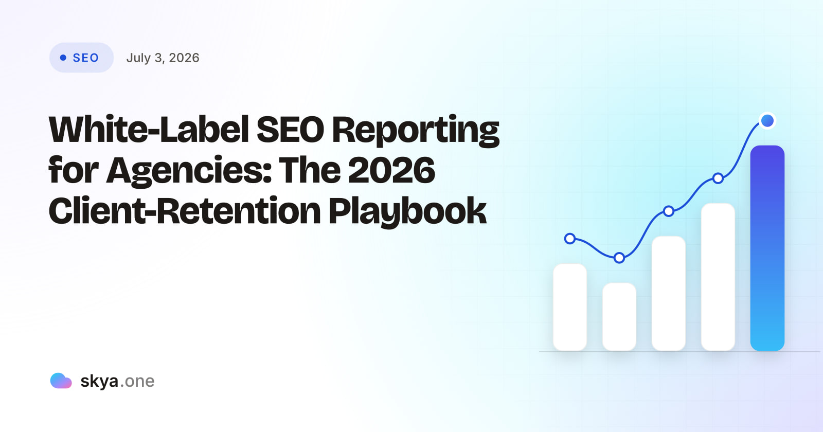 SKYA Journal SEO cover: White-Label SEO Reporting for Agencies: The 2026 Client-Retention Playbook